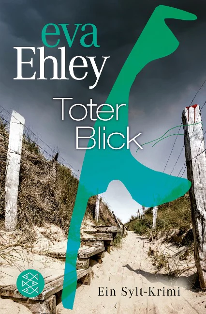 Buchcover zu Eva Ehleys buch "Toter Blick". Strandübergang mit 2 Pfosten, überlagert von einer Türkisen Shilouette der Insel Sylt.